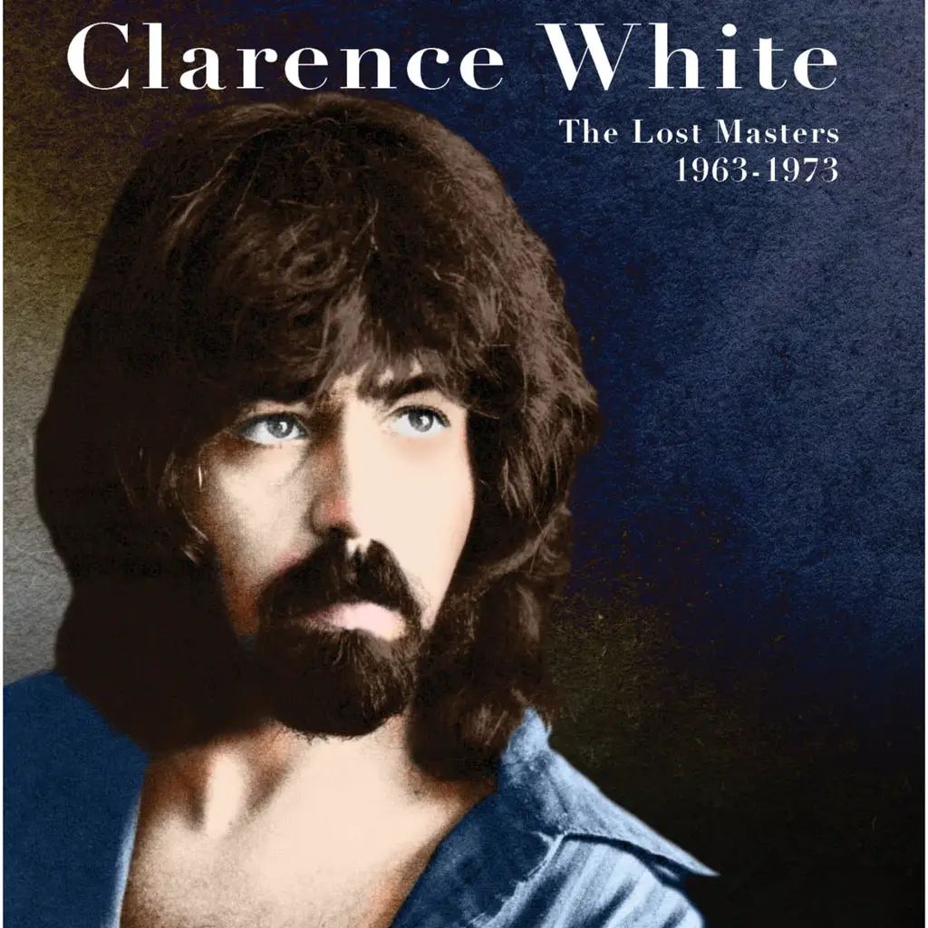 Clarence White - The Lost Masters 1963-1973 - (CD) | Rough Trade