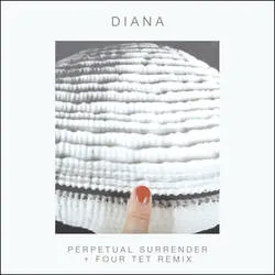 <strong>DIANA - Perpetual Surrender / Four Tet Remix</strong> (Vinyl 12)