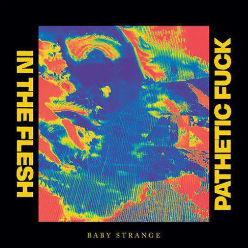 <strong>Baby Strange - In The Flesh / Pathetic Fuck</strong> (Vinyl 7 - black)