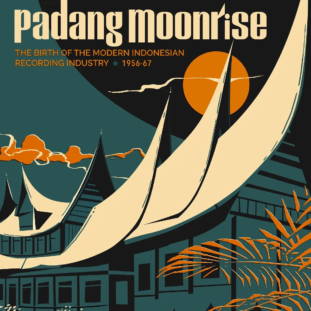 Padang Moonrise: The Birth of the Modern Indonesian Recording Industry  (1956-67)