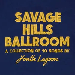 <strong>Youth Lagoon - Savage Hills Ballroom</strong> (Cd)