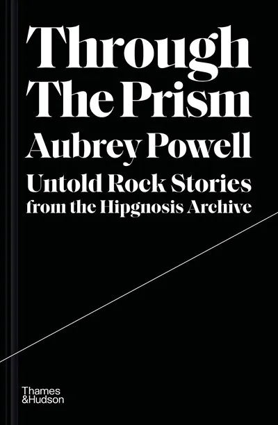 Aubrey Powell |  Book | Through the Prism: Untold Rock Stories