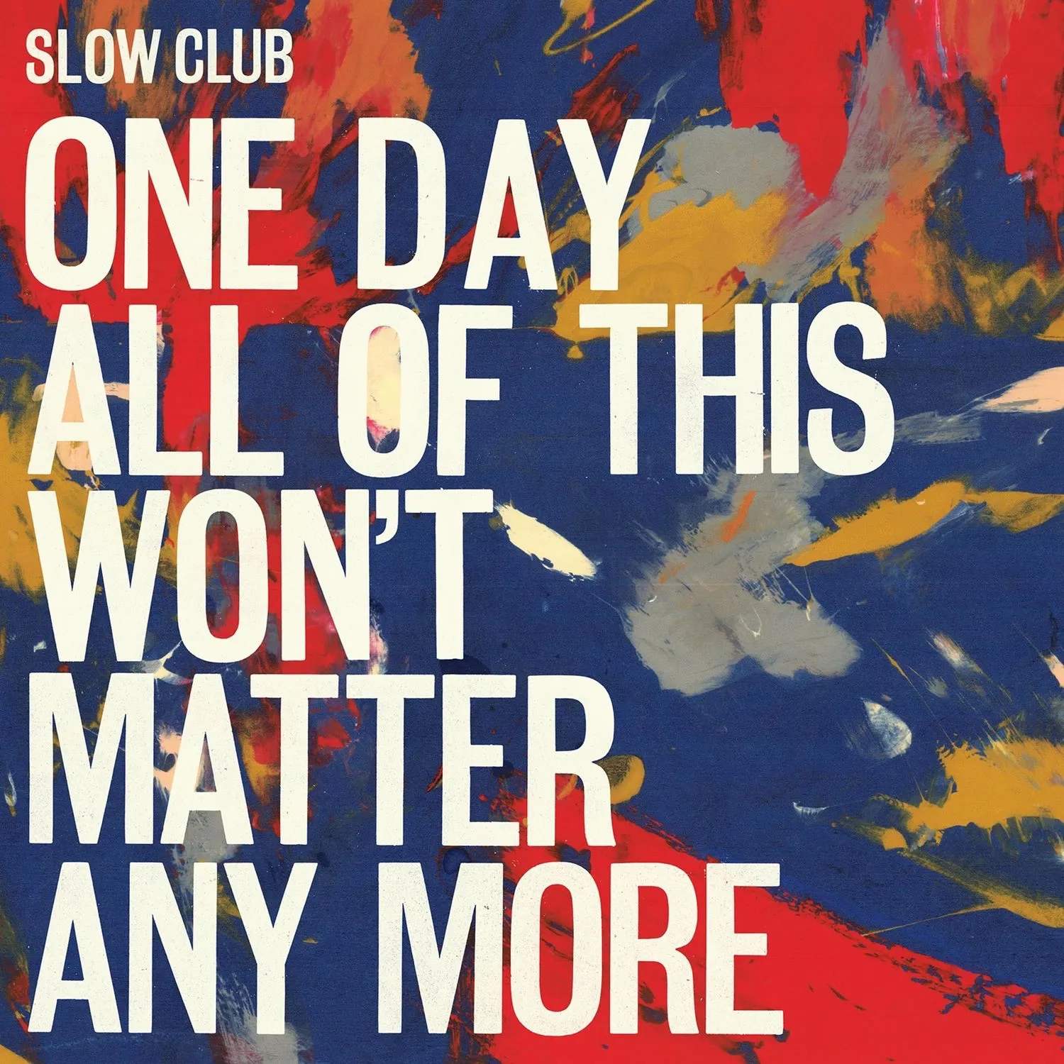 <strong>Slow Club - One Day All of This Won't Matter Any More</strong> (Vinyl LP)