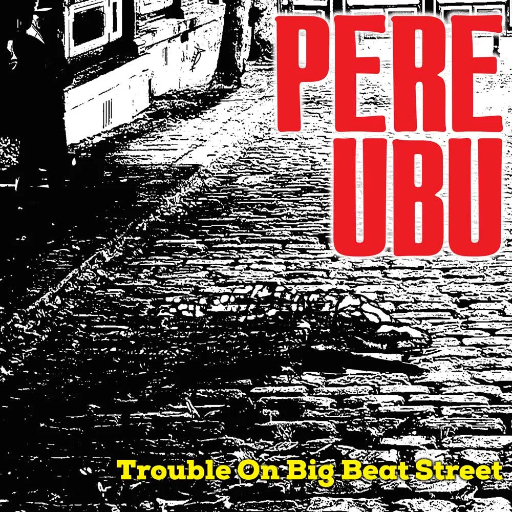 <strong>Pere Ubu - Trouble On Big Beat Street</strong> (Vinyl LP - black)