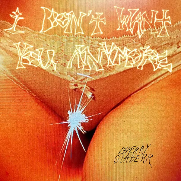 Cherry Glazerr - I Don't Want You Anymore artwork