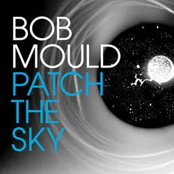<strong>Bob Mould - Patch the Sky</strong> (Vinyl LP - black)