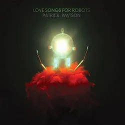 <strong>Patrick Watson - Love Songs For Robots</strong> (Vinyl LP)