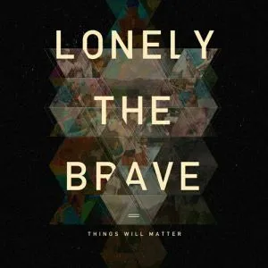<strong>Lonely The Brave - Things Will Matter</strong> (Cd)