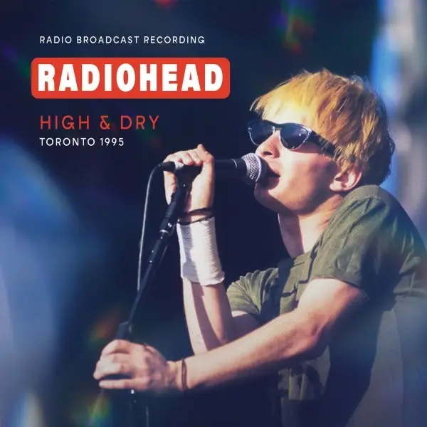 Radiohead - High & Dry, Toronto 1995 / FM Broadcast - (CD) | Rough Trade